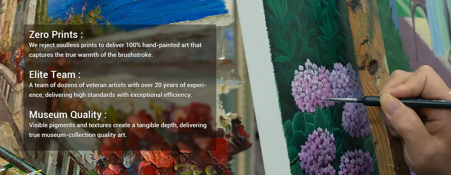 Museum Quality. 100% Hand-Painted.
